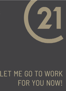 Century 21 logo with the message: Let me go to work for you now.